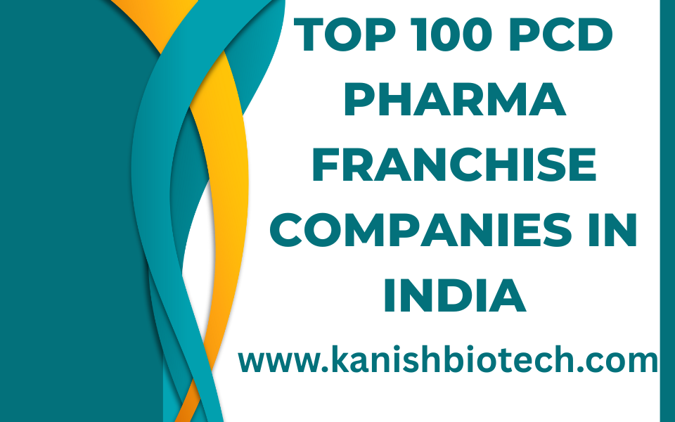 Top 100 PCD Pharma Franchise Companies in India