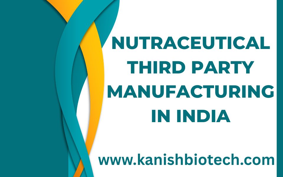 Nutraceutical Third Party Manufacturing in India