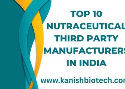 Top 10 Nutraceutical Third Party Manufacturers in India