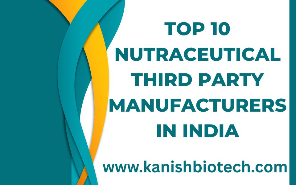 Top 10 Nutraceutical Third Party Manufacturers in India