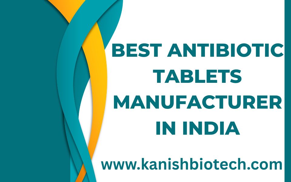 Best Antibiotic Tablets Manufacturer in India