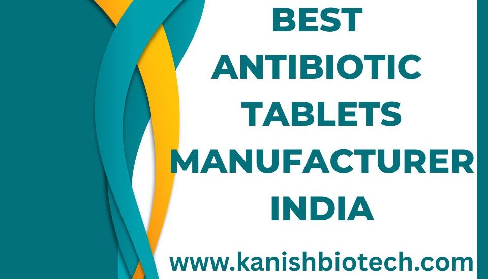 Best Antibiotic Tablets Manufacturer India