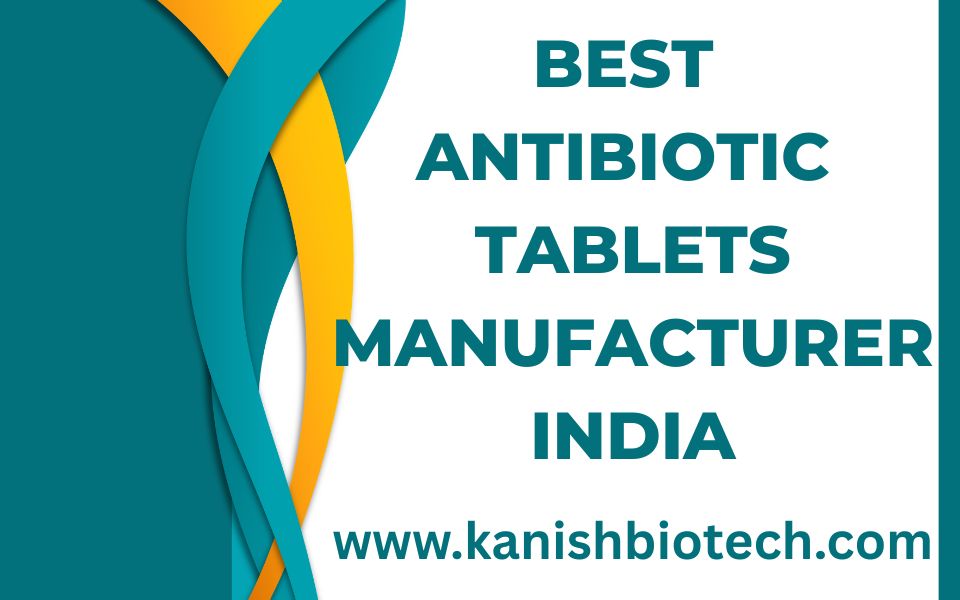 Best Antibiotic Tablets Manufacturer India