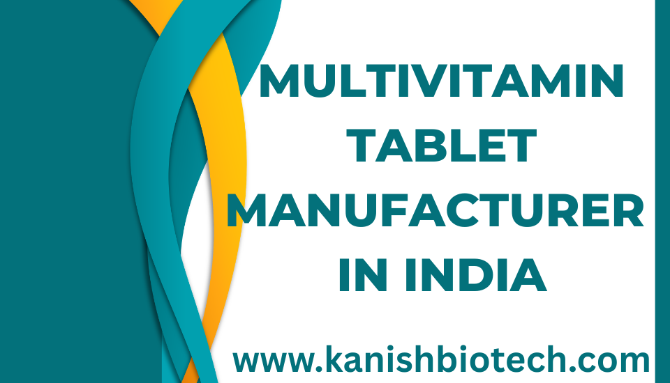 Multivitamin Tablet Manufacturer in India