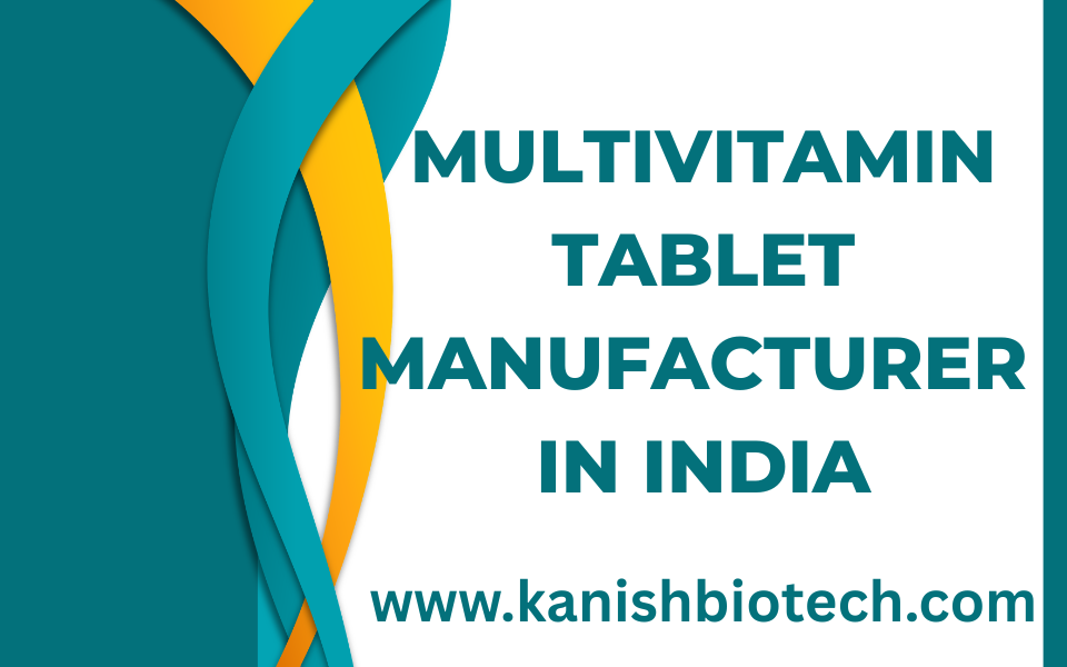 Multivitamin Tablet Manufacturer in India