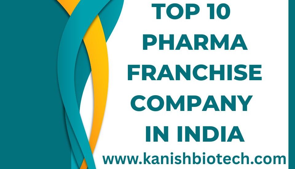 Top 10 Pharma Franchise Company in India