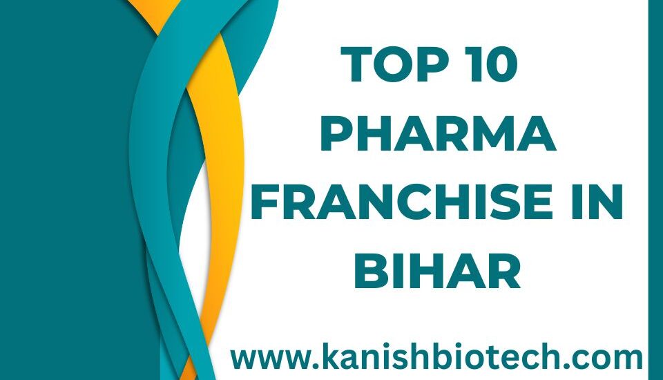 Top 10 Pharma Franchise in Bihar