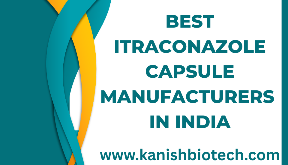 Best Itraconazole Capsule Manufacturers in India