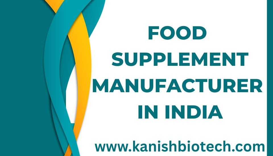 Food Supplement Manufacturer in India | Trusted Nutraceutical Company – Kanish Biotech