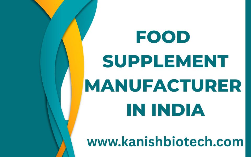 Food Supplement Manufacturer in India | Trusted Nutraceutical Company – Kanish Biotech