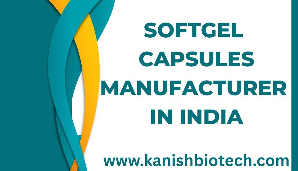 Softgel Capsules Manufacturer in India