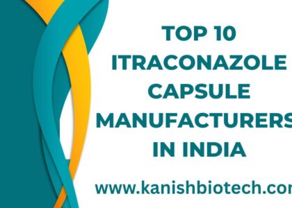 Top 10 Itraconazole Capsule Manufacturers in India