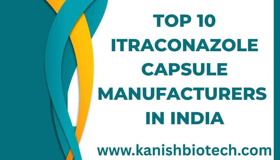 Top 10 Itraconazole Capsule Manufacturers in India
