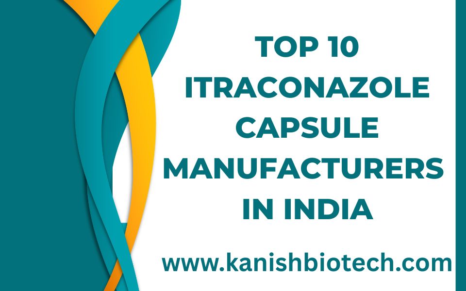 Top 10 Itraconazole Capsule Manufacturers in India