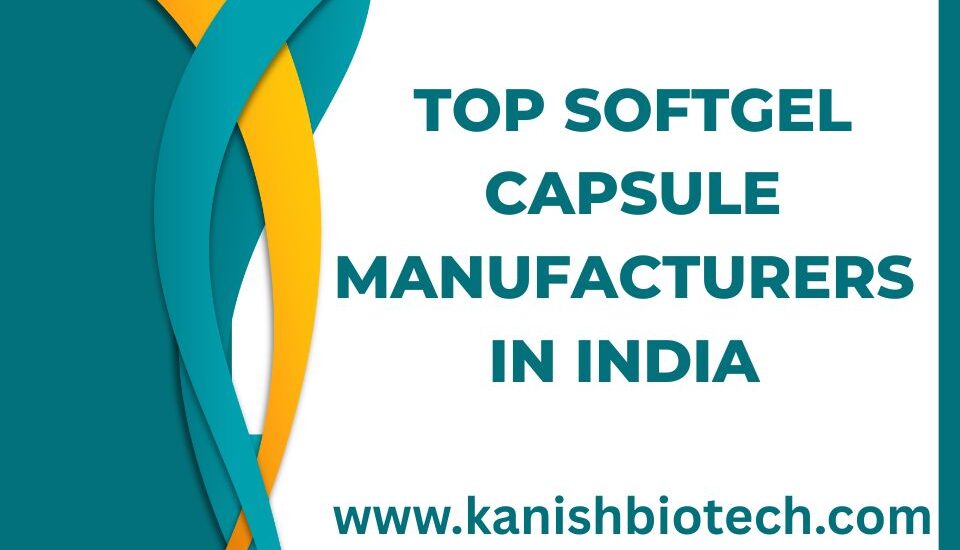 Top Softgel Capsule Manufacturers in India