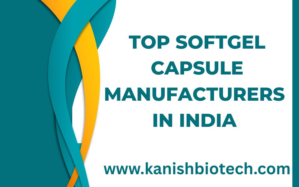Top Softgel Capsule Manufacturers in India
