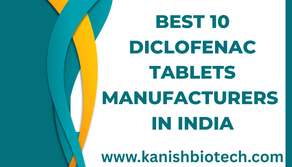 Best 10 Diclofenac Tablets Manufacturers in India