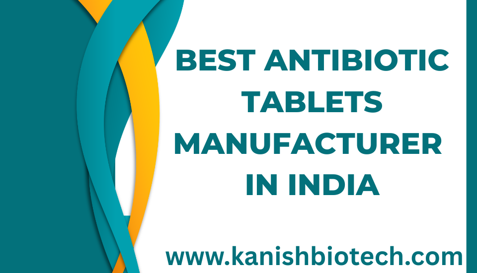 Best Antibiotic Tablets Manufacturer in India