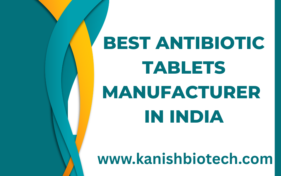 Best Antibiotic Tablets Manufacturer in India
