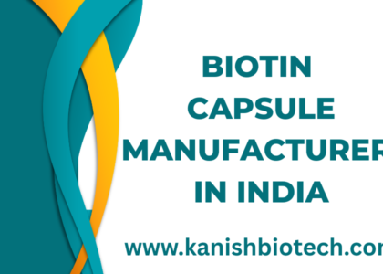 Biotin Capsule Manufacturer in India | Kanish Biotech