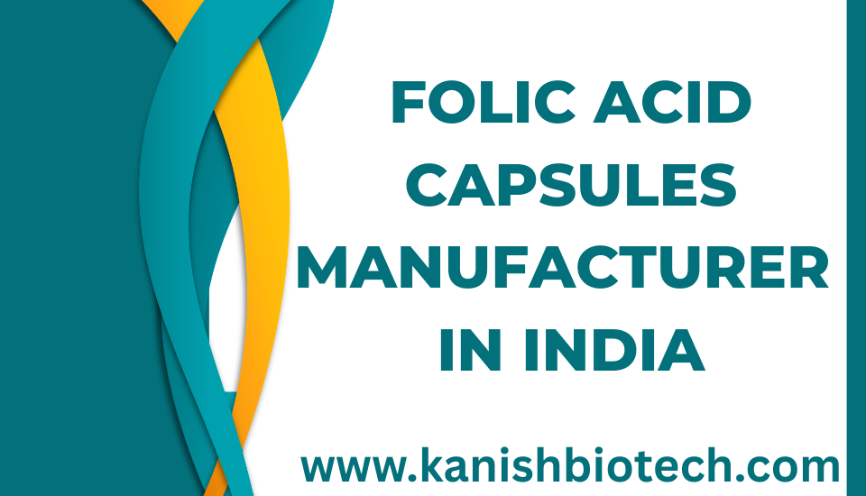 Folic Acid Capsules Manufacturer in India